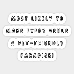 Most likely to make every venue a pet-friendly paradise! Sticker